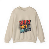 Built Not Bought Sweatshirt