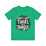 Sarcastic Christmas T-Shirt - "Don't Get Your Tinsel in a Tangle" Tee
