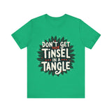 Sarcastic Christmas T-Shirt - "Don't Get Your Tinsel in a Tangle" Tee