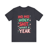Funny Holiday Tee - Ho Ho Holy Sh*t What A Year T-Shirt