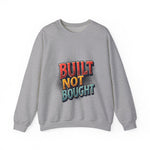 Built Not Bought Sweatshirt