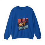 Built Not Bought Sweatshirt