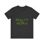 Reality is a Matrix Unisex Short Sleeve Tee