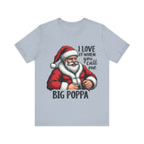 Funny Big Poppa Santa Tee - I Love It When You Call Me Big Poppa T-Shirt