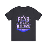 Fear Is An Illusion Unisex Tee