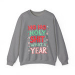 Ho Ho Holy Sh*t What A Year Sarcastic Christmas Sweater
