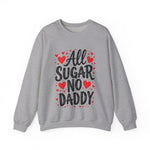 All Sugar No Daddy Sarcastic Crewneck Sweatshirt
