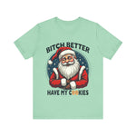 Santa Cookie Sarcastic Tee, Funny Santa T-Shirt, Funny Christmas Clothing