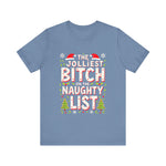 Jolliest Bit*h On The Naughty List Tee