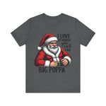 Funny Big Poppa Santa Tee - I Love It When You Call Me Big Poppa T-Shirt