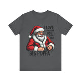 Funny Big Poppa Santa Tee - I Love It When You Call Me Big Poppa T-Shirt