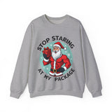 Stop Staring At My Package Funny Christmas Sweatshirt