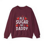 All Sugar No Daddy Sarcastic Crewneck Sweatshirt