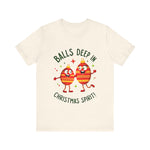 Funny Christmas T-Shirt - "Balls Deep in Christmas Spirit" Sarcastic Tee