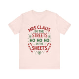 Mrs Claus in the Streets, Ho Ho Ho In the Sheets Festive Funny Tee