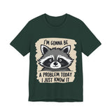 Playful Raccoon Tee - Sarcastic "I'm Gonna Be A Problem Today" T-Shirt
