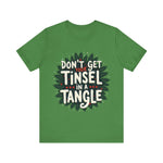 Sarcastic Christmas T-Shirt - "Don't Get Your Tinsel in a Tangle" Tee