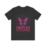 Follow the Fireflies Unisex Tee