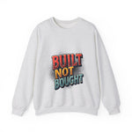 Built Not Bought Sweatshirt