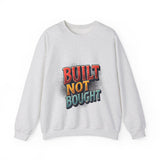 Built Not Bought Sweatshirt