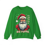 Sarcastic "I Love It When You Call Me Big Poppa" Santa Sweatshirt, Funny Christmas Sweater for Him