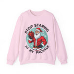 Stop Staring At My Package Funny Christmas Sweatshirt
