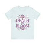 Death in Bloom Boho Floral Unisex Tee