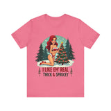 I Like Em' Real Thick & Sprucey Sarcastic Christmas T-Shirt