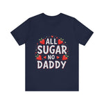 All Sugar No Daddy Flirty Shirt, Sassy T-Shirt
