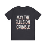 May the Illusion Crumble Unisex Tee