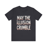 May the Illusion Crumble Unisex Tee
