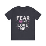 Fear Me, Love Me Cute Graphic Tee