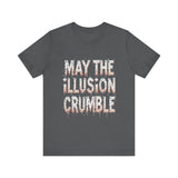 May the Illusion Crumble Unisex Tee