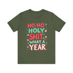 Funny Holiday Tee - Ho Ho Holy Sh*t What A Year T-Shirt