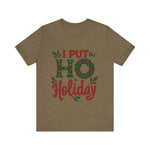 I Put the Ho in Holiday Funny Christmas T-Shirt