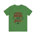 Dead Inside but Jolly AF Holiday Tee
