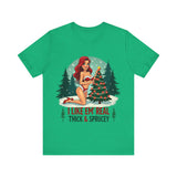 I Like Em' Real Thick & Sprucey Sarcastic Christmas T-Shirt