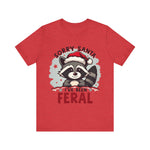 "Sorry Santa I've Been Feral" Raccoon Santa Tee