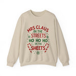 Mrs Claus in the Streets Ho Ho Ho In the Sheets Festive Funny Sweater