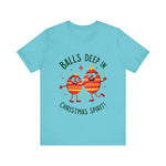 Funny Christmas T-Shirt - "Balls Deep in Christmas Spirit" Sarcastic Tee