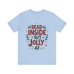Dead Inside but Jolly AF Holiday Tee