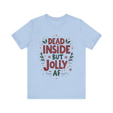 Dead Inside but Jolly AF Holiday Tee