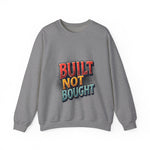 Built Not Bought Sweatshirt