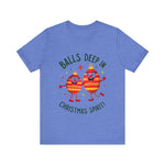 Funny Christmas T-Shirt - "Balls Deep in Christmas Spirit" Sarcastic Tee