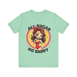 Playful Vintage-Inspired Graphic Tee, All Sugar No Daddy Unisex Tee