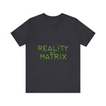 Reality is a Matrix Unisex Short Sleeve Tee