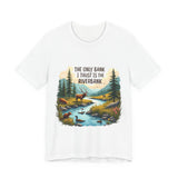 Funny Nature-Inspired Graphic Tee - Sarcastic "Only Bank I Trust is the Riverbank" T-Shirt