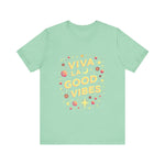 Viva La Good Vibes T-Shirt
