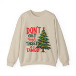 Don't Get Your Tinsel In a Tangle Christmas Sweatshirt