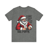 Funny Big Poppa Santa Tee - I Love It When You Call Me Big Poppa T-Shirt